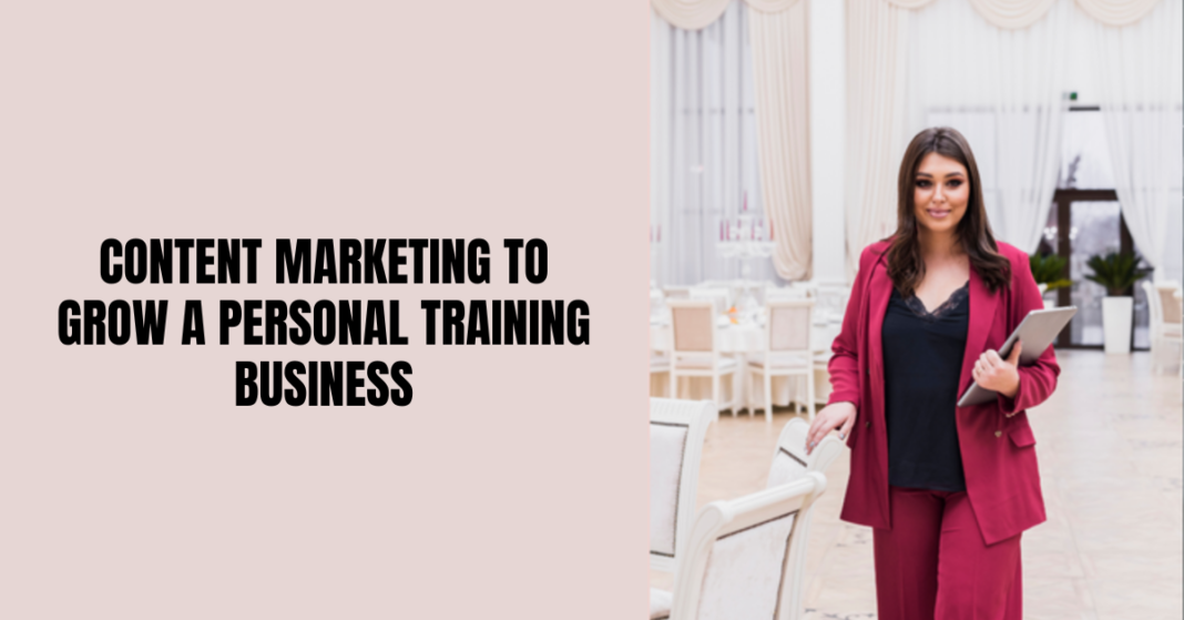 Content Marketing to Grow Personal Training Business