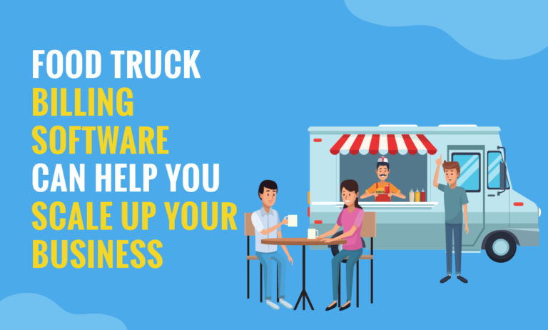 Food Truck Billing Software Can Help You Scale Up Your Business