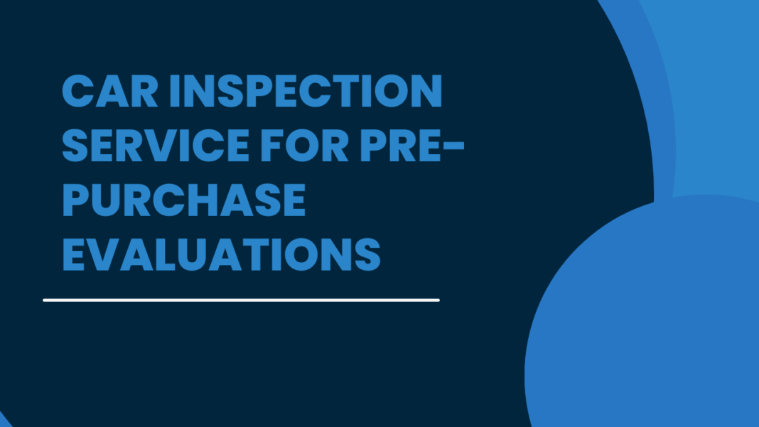 Car Inspection Service for Pre-Purchase Evaluations