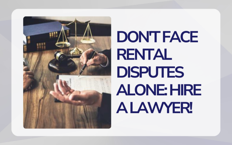 Don’t Face Rental Disputes Alone: Hire a Lawyer!