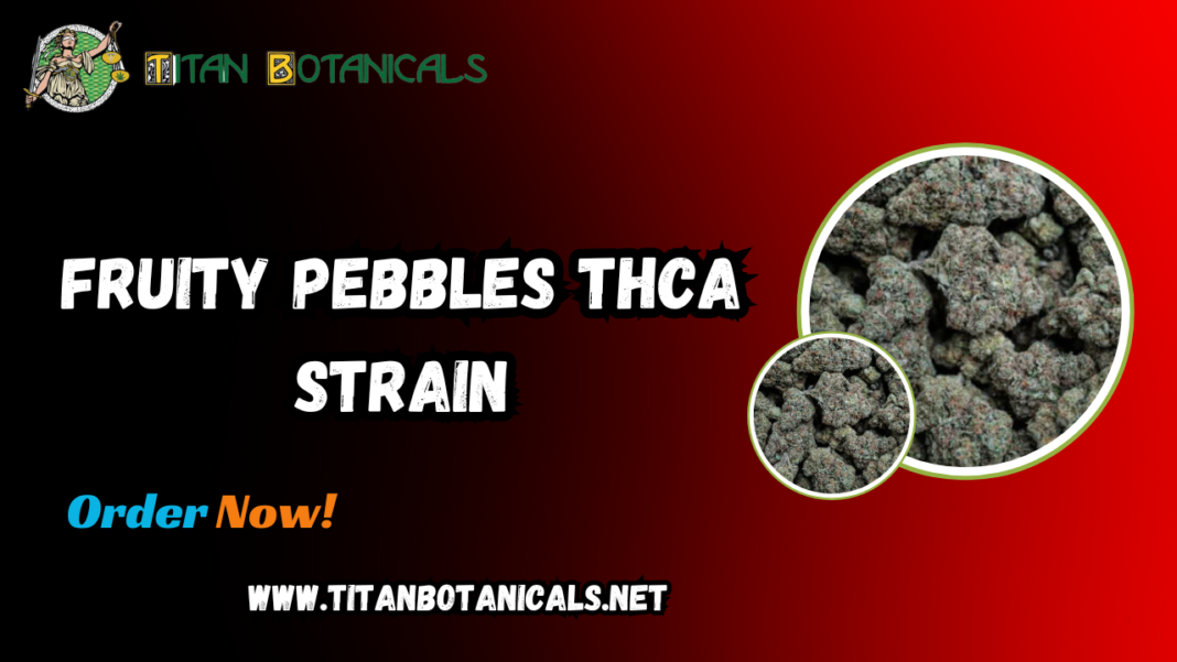 Fruity Pebbles THCA Strain