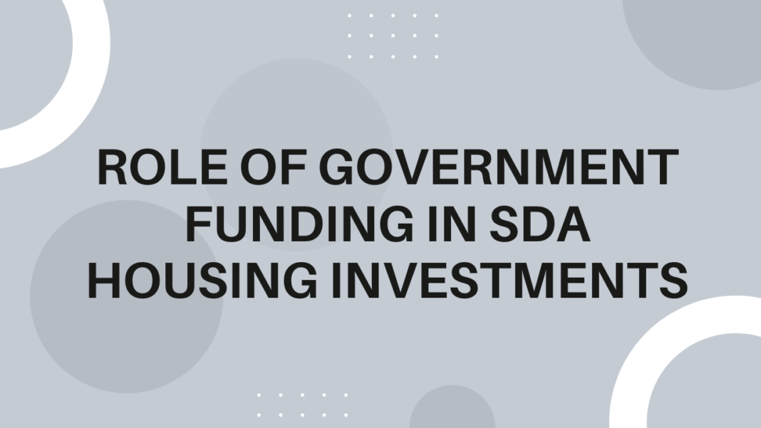 Role of Government Funding in SDA Housing Investments