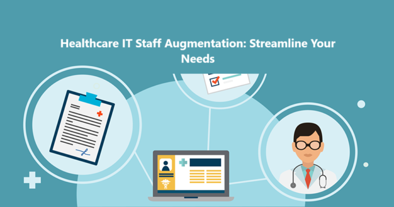 Healthcare IT Staff Augmentation: Streamline Your Needs