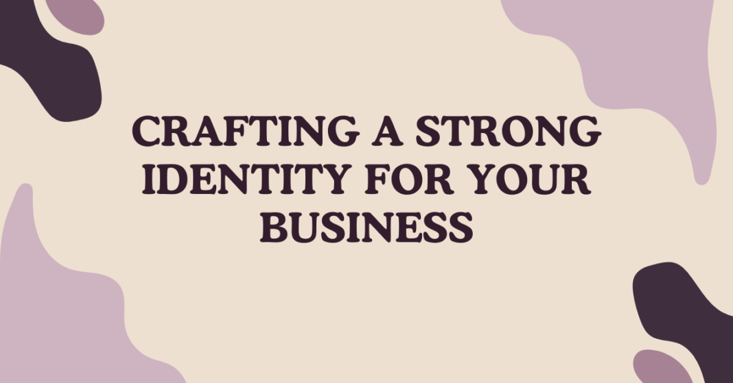 Crafting a Strong Identity for Your Business