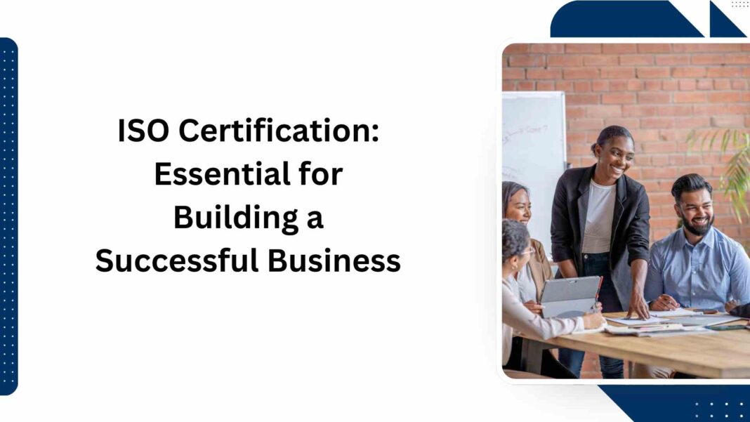 ISO Certification Essential for Building a Successful Business