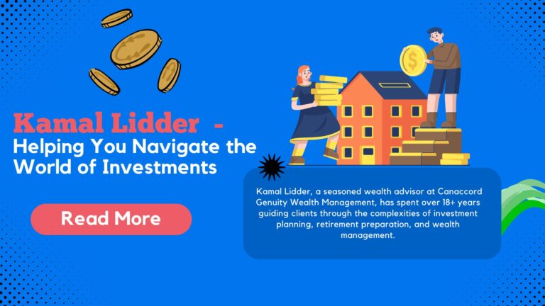 Kamal Lidder: Helping You Navigate the World of Investments