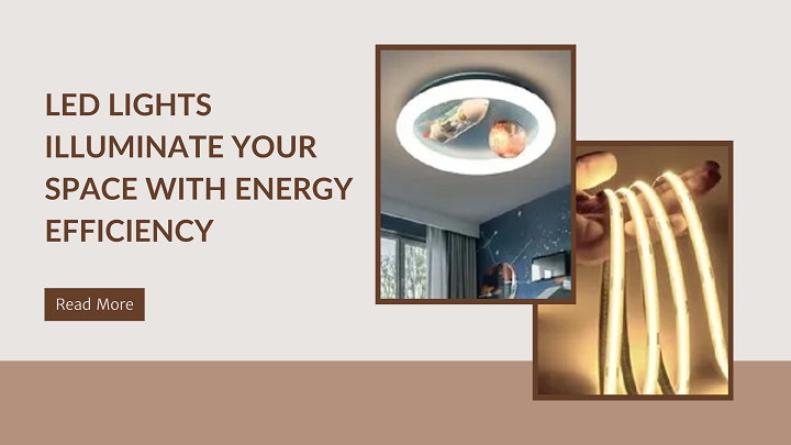 LED Lights Illuminate Your Space with Energy Efficiency