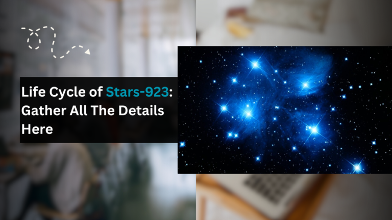 Life Cycle of Stars-923: Gather All The Details Here Life Cycle of Stars-923: Gather All The Details Here
