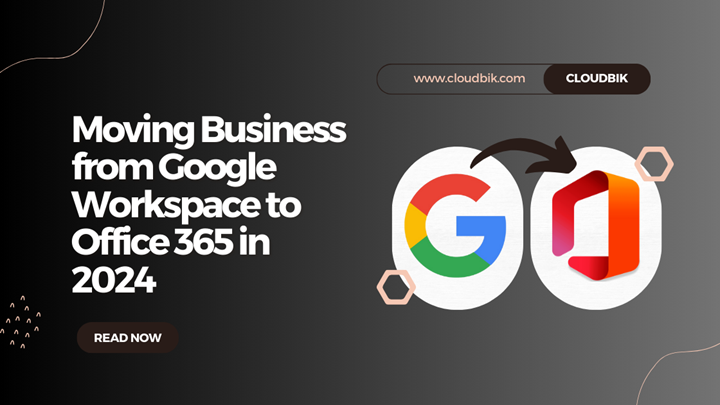 Moving Business from Google Workspace to Office 365 in 2024