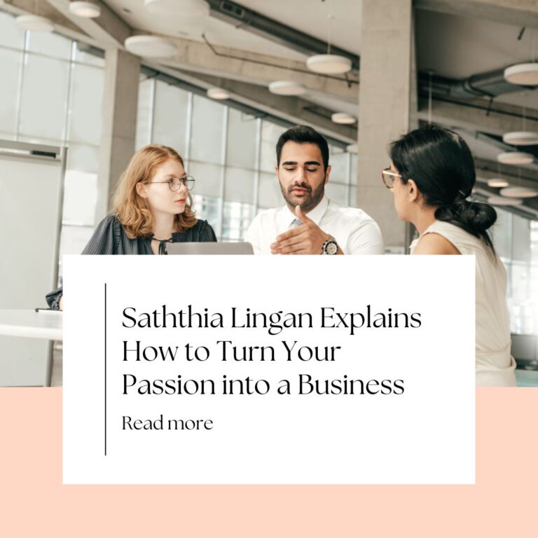 Saththia Lingan on Turning Passion into Business Saththia Lingan on Turning Passion into Business