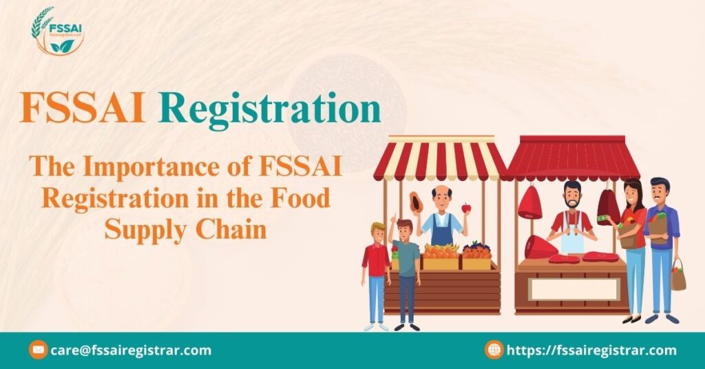 The Importance of FSSAI Registration in the Food Supply Chain (1)