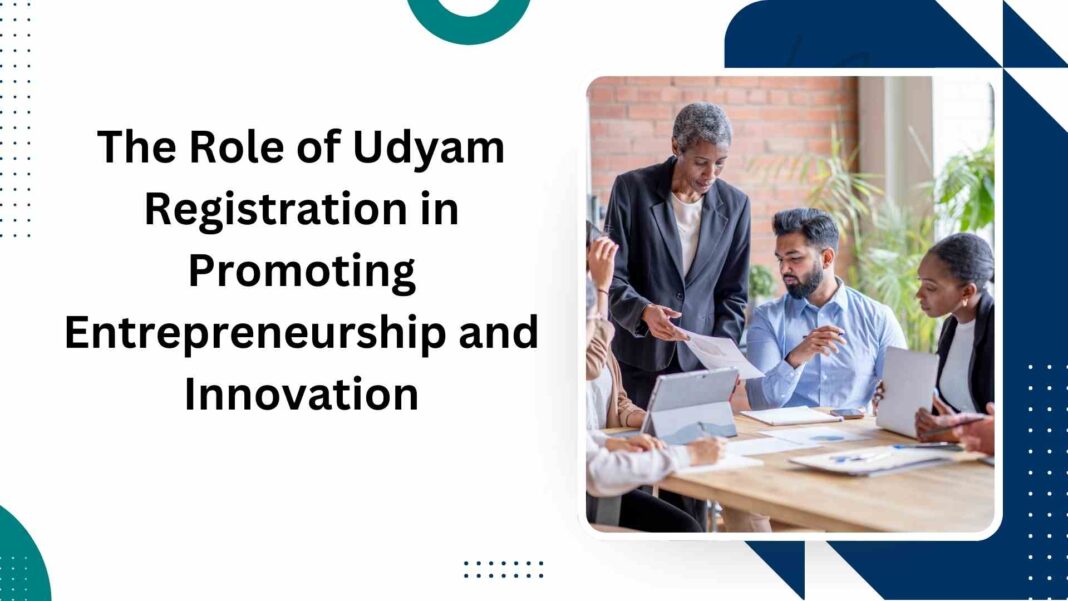 The Role of Udyam Registration in Promoting Entrepreneurship and Innovation