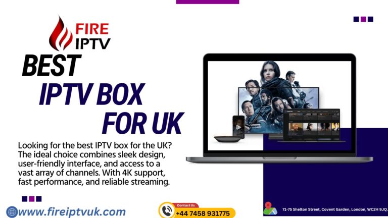 Best IPTV Box UK – Fire IPTV’s Solution for Entertain