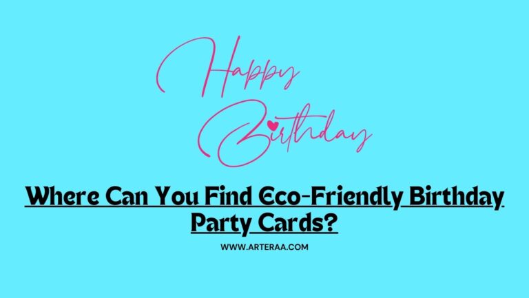 Where Can You Find Eco-Friendly Birthday Party Cards?