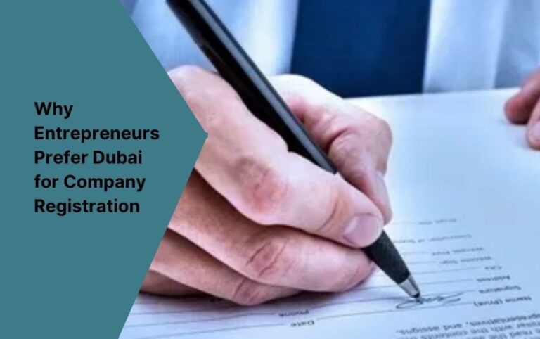Why Entrepreneurs Prefer Dubai for Company Registration Why Entrepreneurs Prefer Dubai for Company Registration