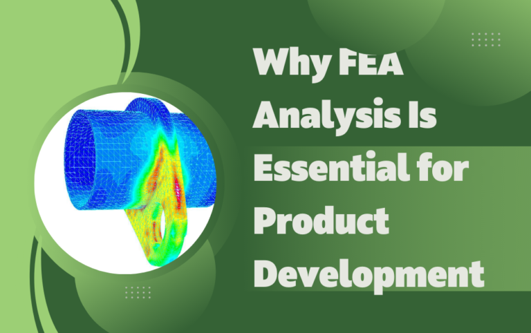Why FEA Analysis Is Essential for Product Development