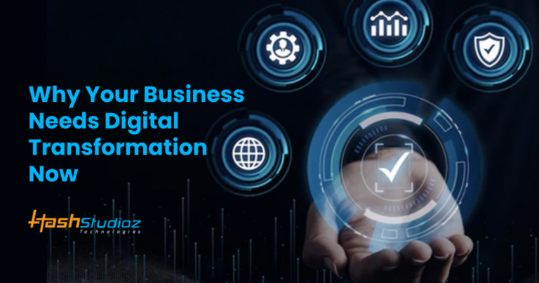 Why Your Business Needs Digital Transformation Now