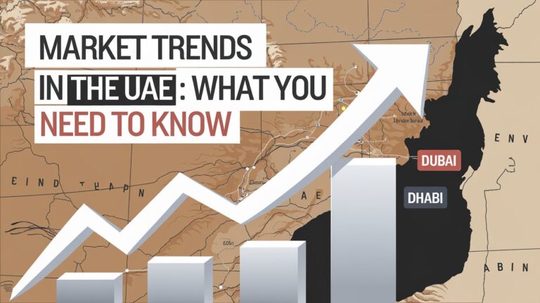 Market Trends in the UAE: What You Need to Know Market Trends in the UAE: What You Need to Know
