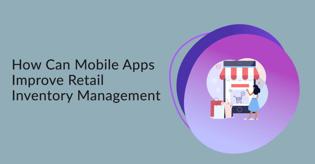 Significance of Mobile Apps for Retail Inventory Management