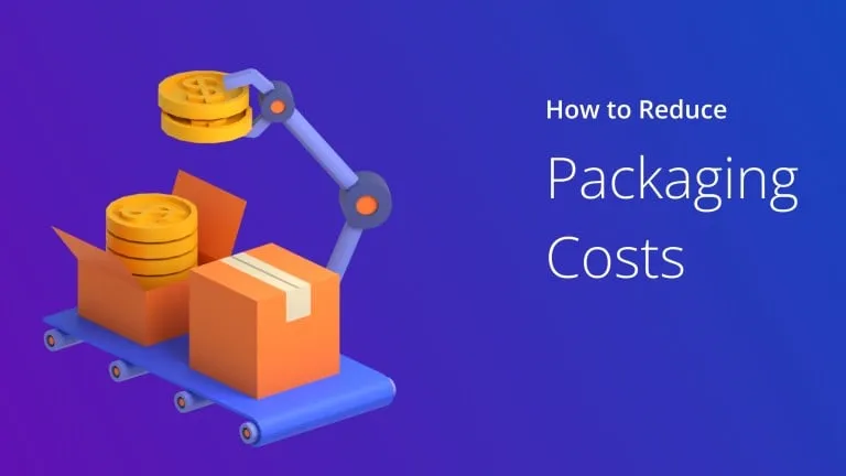 6 Ways to Cut Packaging Costs and Boost Profits