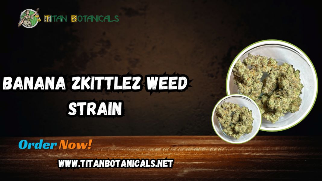 Banana Zkittlez Weed Strain