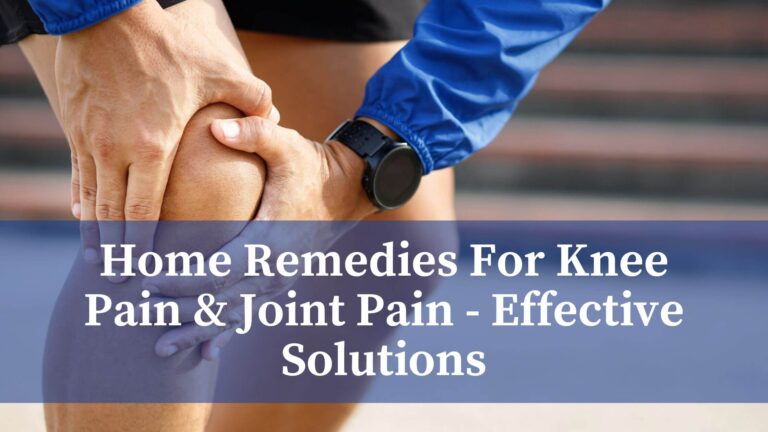 Home Remedies For Knee Pain – Effective Solutions