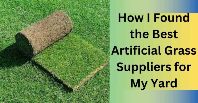 How I Found the Best Artificial Grass Suppliers for My Yard