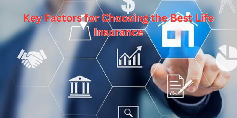 Key Factors for Choosing the Best Life Insurance