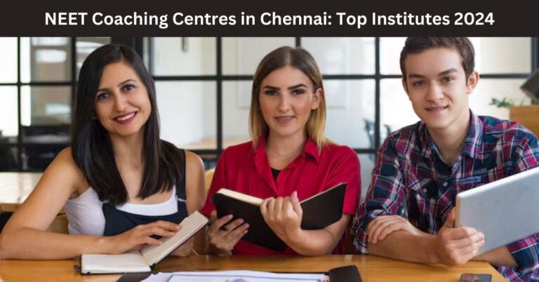 NEET Coaching Centres in Chennai: Top Institutes 2024