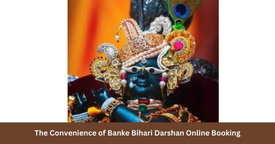 The Convenience of Banke Bihari Darshan Online Booking