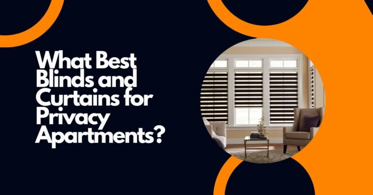 What Best Blinds and Curtains for Privacy Apartments? What Best Blinds and Curtains for Privacy Apartments?