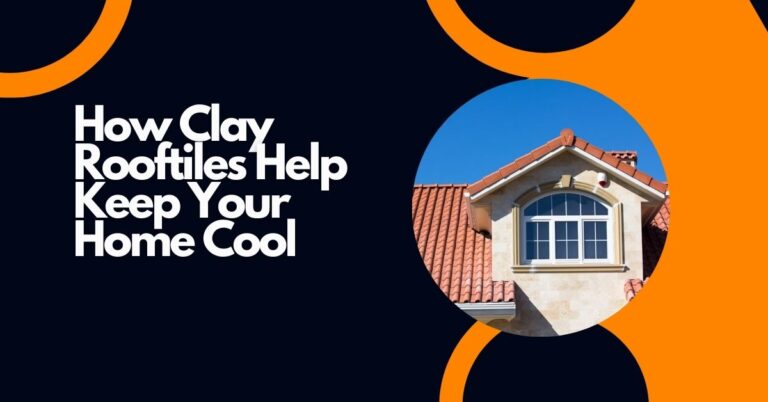 How Clay Rooftiles Keep Your Home Cool
