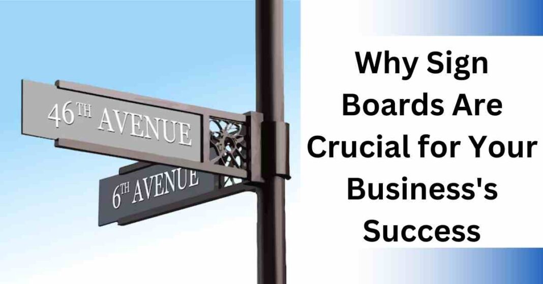 Why Sign Boards Are Crucial for Your Business's Success