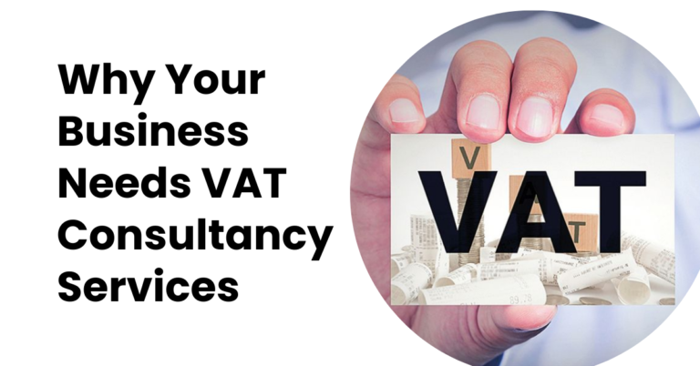 Why Your Business Needs VAT Consultancy Services