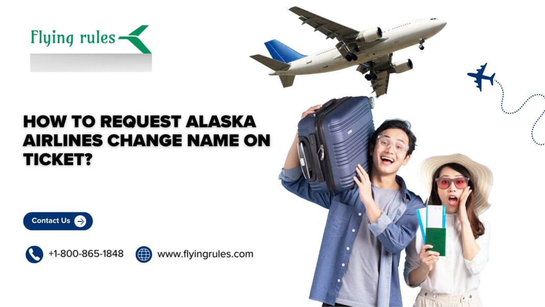 Alaska Airlines change name on ticket