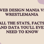 web design mania vs wrestlemania: All the Stats, Facts, and Data You'll Ever Need to Know