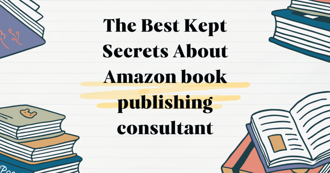 The Best Kept Secrets About Amazon book publishing consultant