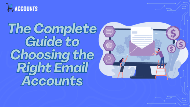 The Complete Guide to Choosing the Right Email Accounts