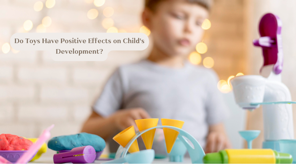 Do Toys Have Positive Effects on Child's Development