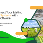 How to Connect Your Existing Agricultural Systems with Innovative Software